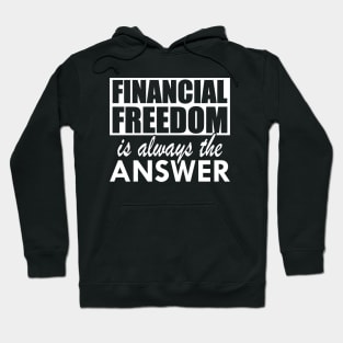 Financial Freedom is always the answer w Hoodie
